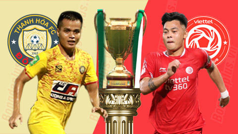 18h00 chiều nay, trực tiếp Chung kết Cúp Quốc gia: Thanh Hóa vs Viettel